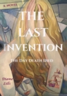 The Last Invention : The Day Death Died - Book
