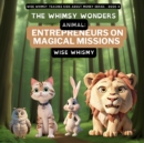 The Whimsy Wonders : Animal Entrepreneurs on Magical Missions - Book