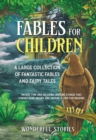 Fables for Children : A large collection of fantastic fables and fairy tales. (Vol.1) Unique, fun, and relaxing bedtime stories that convey many values and inspire a love for reading. - eBook