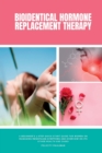Bioidentical Hormone Replacement Therapy : A Beginner's 3-Step Quick Start Guide for Women on Managing Menopause Symptoms and Overview on its Other Health Use Cases - Book