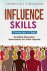 Influence Skills : 3-in-1 Guide to Master Influential Leadership, Persuasive Negotiation & Manipulation Techniques - Book