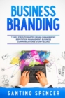 Business Branding : 7 Easy Steps to Master Brand Management, Reputation Management, Business Communication & Storytelling - Book