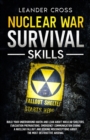 Nuclear War Survival Skills : Build Your Underground Haven and Lean About Nuclear Shelters, Evacuation Preparations, Emergency Communication During a Nuclear Fallout, and Debunk Misconceptions about t - Book