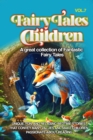 Fairy Tales for Children : A great collection of fantastic fairy tales. (Vol. 7) Unique, fun, and relaxing bedtime stories that convey many values and make children passionate about reading. - eBook