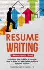 Resume Writing : 3-in-1 Guide to Master Curriculum Vitae Writing, Resume Building, CV Templates & Resume Design - eBook