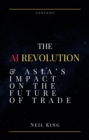 AI Revolution : Asia's Impact on the Future of Trade - eBook