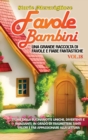 Favole per Bambini : Una grande raccolta di favole e fiabe fantastiche. (Vol.18) Storie della buonanotte uniche, divertenti e rilassanti, in grado di trasmettere tanti valori e far appassionare alla l - Book