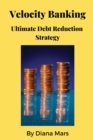 Velocity Banking Ultimate Debt Reduction Strategy - Book