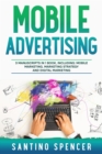 Mobile Advertising : 3-in-1 Guide to Master SMS Marketing, Mobile App Advertising, LBM & Mobile Games Marketing - eBook
