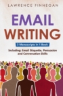 Email Writing : 3-in-1 Guide to Master Email Etiquette, Business Communication Skills & Professional Email Writing - Book