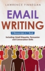 Email Writing : 3-in-1 Guide to Master Email Etiquette, Business Communication Skills & Professional Email Writing - eBook