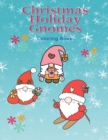 Christmas Holiday Gnomes : Coloring Book For All Ages - Book