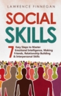 Social Skills : 7 Easy Steps to Master Emotional Intelligence, Making Friends, Relationship Building & Interpersonal Skills - eBook
