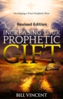 Increasing Your Prophetic Gift (Revised Edition) : Developing a Pure Prophetic Flow - Book