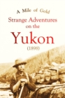 A Mile of Gold Strange Adventures  on the Yukon (1898) - eBook