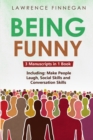 Being Funny : 3-in-1 Guide to Master Your Sense of Humor, Conversational Jokes, Comedy Writing & Make People Laugh - Book