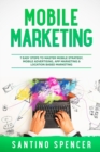 Mobile Marketing : 7 Easy Steps to Master Mobile Strategy, Mobile Advertising, App Marketing & Location Based Marketing - Book