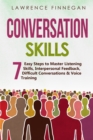 Conversation Skills : 7 Easy Steps to Master Listening Skills, Interpersonal Feedback, Difficult Conversations & Voice Training - Book