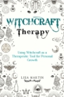 Witchcraft Therapy : USING WITCHCRAFT AS A THERAPEUTIC TOOL FOR PERSONAL GROWTH - eBook