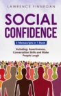 Social Confidence : 3-in-1 Guide to Master Assertiveness, Self-Confidence, Personality Development & Social Skills - eBook