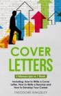 Cover Letters : 3-in-1 Guide to Master How to Write a Cover Letter, Writing Motivation Letters & Cover Letter Templates - eBook