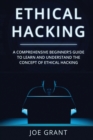 Ethical Hacking : A Comprehensive Beginner's Guide to Learn and Understand the Concept of Ethical Hacking - Book