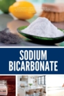 Sodium Bicarbonate : A Beginner's 5-Step Guide on How to Incorporate Baking Soda for Health, with an Additional Overview of its Use Cases for Home - Book