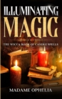 Illuminating Magic : The Wicca Book of Candle Spells - Book