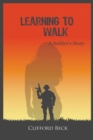 Learning To Walk : A Soldier's Story - eBook