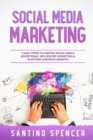 Social Media Marketing : 7 Easy Steps to Master Social Media Advertising, Influencer Marketing & Platform Audience Growth - Book