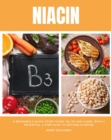 Niacin : A Beginner's Quick Start Guide on its Use Cases, With a Potential 3-Step Plan to Getting Started - eBook