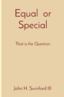 Equal or Special : That is the Question - Book