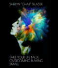 Take Your Life Back : Overcome Playing Small - eBook