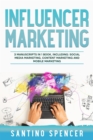 Influencer Marketing : 3-in-1 Guide to Master Social Media Influencers, Viral Content Marketing, Mobile Memes & Reels - eBook