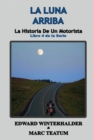 La Luna Arriba : La Historia De Un Motorista (Libro 4 de la Serie) - Book