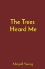 The Trees Heard Me - Book