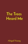 The Trees  Heard Me - eBook