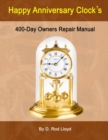 Happy Anniversary Clock's : 400-Day Owners Repair Manual, Step by Step - Book