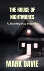 The House of Nightmares : A Journey Into Insanity - eBook