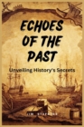 Echoes of the Past : Unveiling History's Secrets (Large Print Edition) - Book