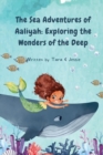 The Sea Adventures of Aaliyah : Exploring the Wonders of the Deep - Book