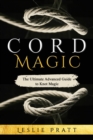 CORD Magic : The Ultimate Advanced Guide to Knot Magic - eBook