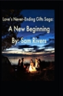 Love's Never-Ending Gifts Saga : A New Beginning - eBook
