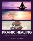 Pranic Healing : A Beginner's 5-Step Quick Start Guide on How to Get Started, With an Overview on its Health Benefits - eBook
