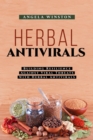 HERBAL ANTIVIRALS : Building Resilience Against Viral Threats with Herbal Antivirals - eBook