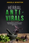 HERBAL ANTIVIRALS : Empowering Yourself with the Knowledge of Herbal Antivirals - eBook