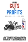 From Cuts to Profits : A Comprehensive Guide to Starting and Growing Your Lucrative Hair Salon and Barbering Business - eBook