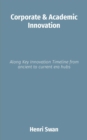 Corporate & Academic Innovation : Along Key Innovation Timeline from ancient to current era hubs - eBook