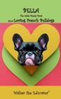 Bella : The Little Poetry Book about Loving French Bulldogs - eBook