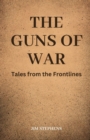 The Guns of War : Tales from the Frontlines - eBook